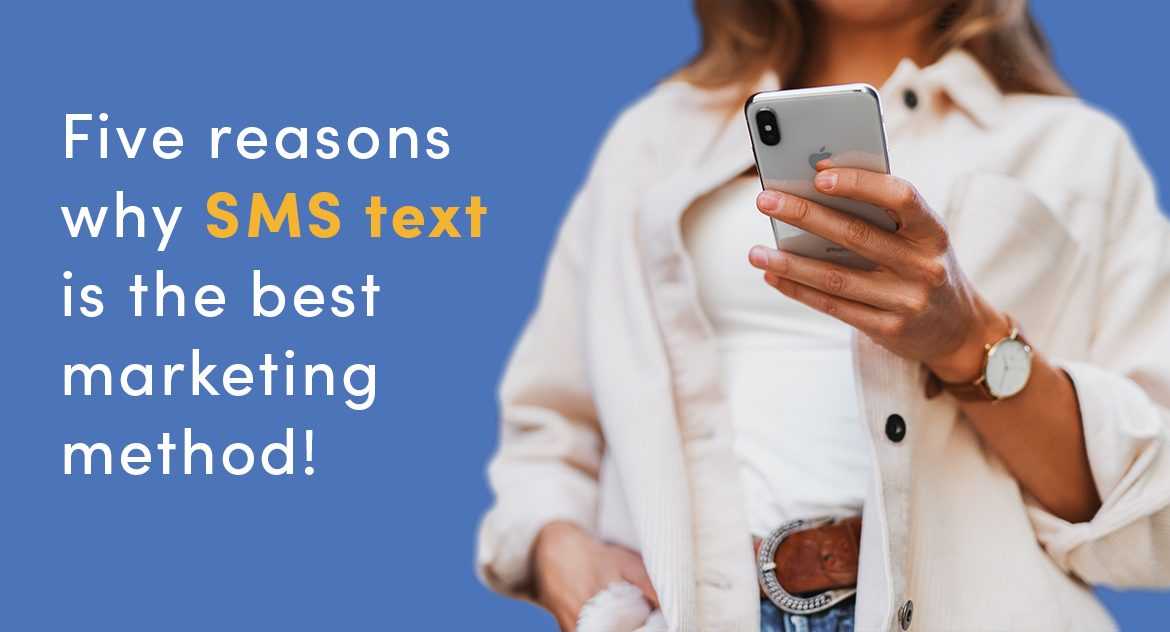 Five reasons why SMS text is the best marketing method blog